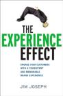The Experience Effect: Engage Your Customers with a Consistent and Memorable Brand Experience Cover Image