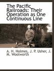 The Pacific Railroads: Their Operation as One Continuous Line Cover Image