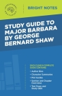 Study Guide to Major Barbara by George Bernard Shaw By Intelligent Education (Created by) Cover Image