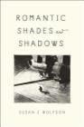 Romantic Shades and Shadows By Susan J. Wolfson Cover Image