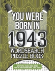 You Were Born In 1943 Wordsearch Puzzle Book: A 1943 Birthday Gift By Louise Clark Cover Image