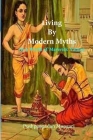 Living By Modern Myths: In a World of 'Maverick' Values By Pushpangadan Mangari Cover Image