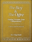 The Boy and The Ogre: Finding Freedom from Codependency By Chip Dodd Cover Image