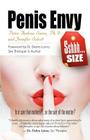 Penis Envy: Does Size Really Matter or Is It the Size of the Matter? By Peter Andrew Sacco, Jennifer Schott Cover Image