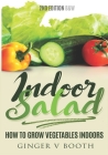 Indoor Salad: How to Grow Vegetables Indoors, 2nd Edition B&W Cover Image