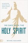 100 Days with the Holy Spirit: A Guided Journal for Deeper Intimacy with Jesus By Michael Koulianos Cover Image