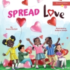 Spread Love By Anece Rochell, Audeva Joseph (Illustrator) Cover Image