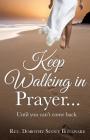 Keep Walking in Prayer... By Dorothy Scott Boulware Cover Image