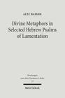 Divine Metaphors in Selected Hebrew Psalms of Lamentation (Forschungen Zum Alten Testament 2.Reihe #15) Cover Image