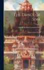 The Dance of Siva; Fourteen Indian Essays; Volume 1 By Ananda Kentish 1877-1947 Coomaraswamy Cover Image