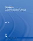 Hack Audio: An Introduction to Computer Programming and Digital Signal Processing in Matlab(r) (Audio Engineering Society Presents) By Eric Tarr Cover Image