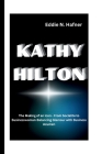 Kathy Hilton: The Making of an Icon - From Socialite to Businesswoman-Balancing Glamour with Business Acumen Cover Image