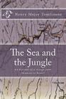 The Sea and the Jungle: An Account of a voyage from Swansea to Brazil By Henry Major Tomlinson Cover Image