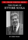The Italian Director Series: The Films of Ettore Scola By Chris Wade Cover Image