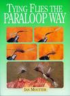 Tying Flies the Paraloop Way By Ian Moutter Cover Image