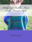 Baby and Toddler Knits in the French Style By Lucinda Segneri Cover Image