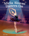 Alicia Alonso Dances on Cover Image