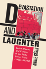 Devastation and Laughter: Satire, Power, and Culture in the Early Soviet State (1920s-1930s) By Annie Gérin Cover Image