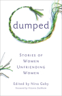 Dumped: Stories of Women Unfriending Women By Nina Gaby (Editor) Cover Image