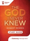 The God I Never Knew Study Guide Cover Image