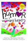 Humor for a Woman's Heart 2: Stories, Quips, and Quotes to Lift the Heart Cover Image