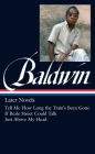 James Baldwin: Later Novels (LOA #272): Tell Me How Long the Train's Been Gone / If Beale Street Could Talk / Just Above  My Head (Library of America James Baldwin Edition #3) By James Baldwin, Darryl Pinckney (Editor) Cover Image