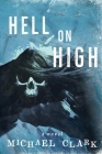 Hell on High By Michael Clark, Mj Pankey (Editor), Mateus Roberts (Cover Design by) Cover Image