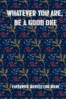 Whatever You Are, Be a Good One: Favourite Quotes Log Book Cover Image