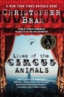 Lives of the Circus Animals: A Novel By Christopher Bram Cover Image