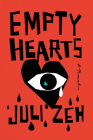 Empty Hearts: A Novel By Juli Zeh, John Cullen (Translated by) Cover Image