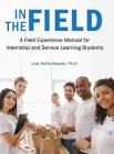 In the Field: A Field Experience Manual for Internship and Service Learning Students Cover Image