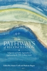 Pathways of Reconciliation: Indigenous and Settler Approaches to Implementing the Trc's Calls to Action By Aimée Craft (Editor), Paulette Regan (Editor) Cover Image