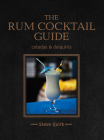 The Rum Cocktail Guide By Steve Quirk Cover Image