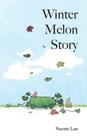 Winter Melon Story By Naomi Lau Cover Image