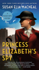 Princess Elizabeth's Spy By Susan Elia MacNeal Cover Image