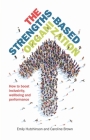 The Strengths-Based Organization: How to Boost Inclusivity, Wellbeing and Performance By Emily Hutchinson, Caroline Brown Cover Image