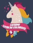 Licorne Livre de coloriage: Enfants 4-8 ans; Drôle Unicorn livre de coloriage pour les filles, les garçons, et tous ceux qui aiment licornes Cover Image