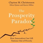 The Prosperity Paradox Lib/E: How Innovation Can Lift Nations Out of Poverty Cover Image