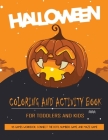 Halloween Coloring and Activity Book For Toddlers and Kids: 43 Games Workbook for Kids, Toddlers and Preschoolers, Connect the dots, Numbers game, and By Hayley Jones Cover Image
