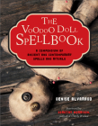 The Voodoo Doll Spellbook: A Compendium of Ancient and Contemporary Spells and Rituals By Denise Alvarado, Dorothy Morrison (Foreword by) Cover Image