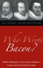 Who Wrote Bacon?: William Shakespeare, Francis Bacon, and James I Cover Image