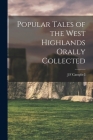 Popular Tales of the West Highlands Orally Collected Cover Image