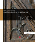 Practical Building Conservation: Timber By Historic England Cover Image