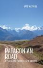 Patagonian Road: A Year Alone Through Latin America By Kate McCahill Cover Image
