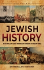 Jewish History: An Enthralling Guide from Ancient Kingdoms to Modern Times By Billy Wellman Cover Image