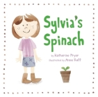 Sylvia's Spinach By Katherine Pryor, Anna Raff (Illustrator) Cover Image