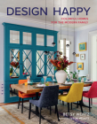 Design Happy: Colorful Homes for the Modern Family Cover Image