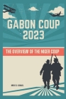 Gabon Coup 2023: THE Overview Of The Niger Coup By Mika'il Kamal Cover Image