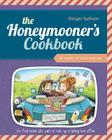 The Honeymooner's Cookbook: 52 Weeks of Food and Sex By Ginger Sullivan Cover Image