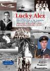Lucky Alex the Career of Group Captain A.M. Jardine Afc, CD, Seaman and Airman By Colin Castle Cover Image